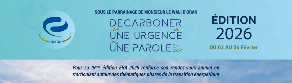La 15ᵉ édition du Salon ERA se tiendra du 02 au 04 février 2026 au Centre des Conventions d’Oran (CCO).